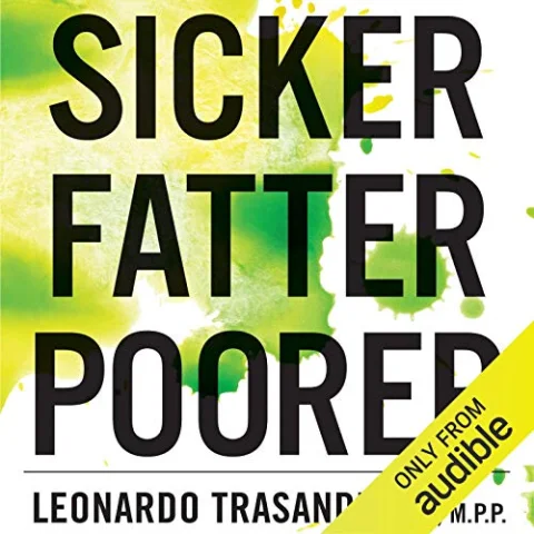 Sicker, Fatter, Poorer by Leonardo Trasande audiobook cover